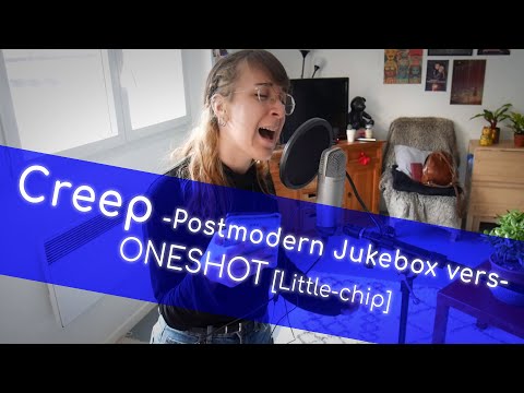 Creep | Postmodern Jukebox vers -ONESHOT- [Little-chip]
