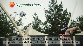 Lapponia talotoimitus helikopteriasennuksella. Lapponia delivery, helicopter assisted installation