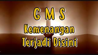 KEMENANGAN TERJADI DISINI - GMS | Lirik