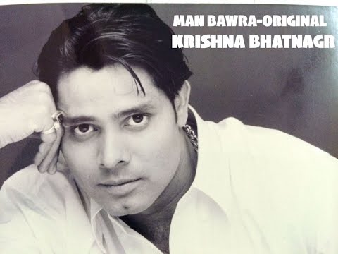 man bawra song by krishna bhatnagar