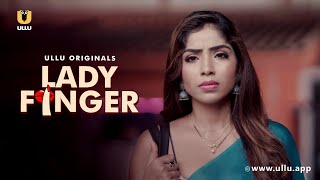 Patni Ki Saheli Bani Bohot Khaas | Ladyfinger | Part - 01 | Ullu Originals | Sub