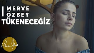 Merve Özbey - Tükeneceğiz | Akustik