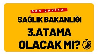 Son Daki̇ka Sağlık Bakanlığı 3.Atama Olacak Mı?