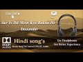 Aur Is Dil Mein Kya Rakha He - imaandar - Dolby audio song.