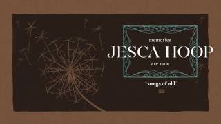 Watch Jesca Hoop Songs Of Old video