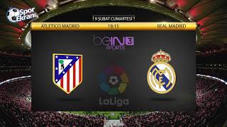 09.02.2019 Atletico Madrid-Real Madrid Maçı Hangi Kanalda? Saat Kaçta? Bein Spor