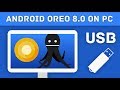 Run Android 8.0 on PC - ISO x86 - x64 Using USB