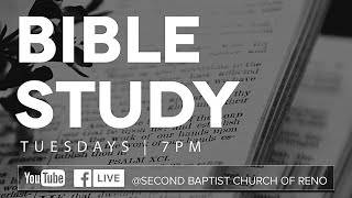Second Baptist Church of Reno... LIVE! ~ Tuesday Bible Study. ~ 7p PT