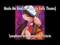 Made Me Realize (Gravity Falls Theme) - Symphonic Arrangement Made Me Realize (Gravity Falls Theme) - Symphonic Arrangement