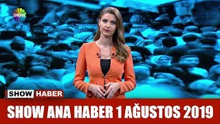 Show Ana Haber 1 Ağustos 2019