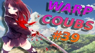 Warp Coubs #39 | Anime / Amv / Gif With Sound / My Coub / Аниме / Coub / Gmv
