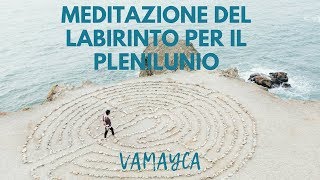 Meditazione del Labirinto - Plenilunio di Luglio