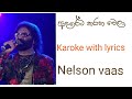 Adareta tharaha wela karoke with lyrics (අාදරේට තරහ වෙලා) Nelson vaas