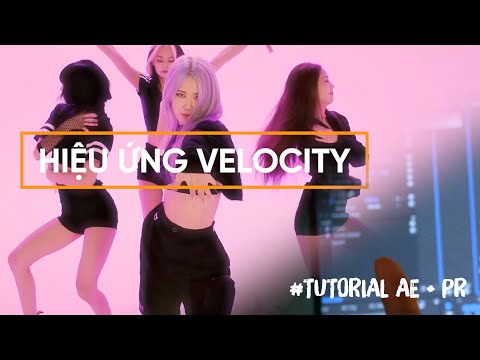 Hướng dẫn hiệu ứng velocity( tiktok playdate ) kết hợp trong After Effect và Premiere đơn giản.