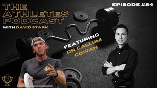 Episode 84 - Phenom Doc - Dr. Callum Cowan on The Athletes Podcast
