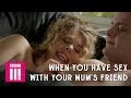 When You Have Sex With Your Mum's Friend | Cuckoo Series 4