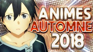 LES ANIMES AUTOMNE 2018 A VOIR ABSOLUMENT !