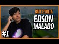 BATE VOLTA #1 - EDSON MALADO