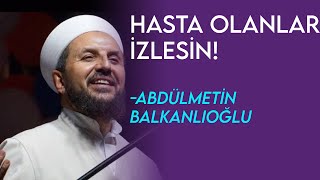 Hasta Olanlar İzlesi̇n Metin Balkanlıoğlu Hoca - Vaaz