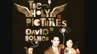 Watch David Holmes I Heard Wonders video