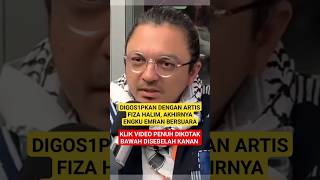 Digos1Pkan Dengan Artis Fiza Halim, Engku Emran Akhirnya Bersu4Ra & Jelaskan Ini..