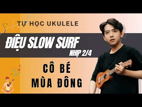 TỰ HỌC UKULELE | Hướng Dẫn Điệu Blue (Slow Surf Nhịp 2/4) (bài Cô Bé Mùa Đông)
