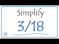 How to Simplify the Fraction 3/18