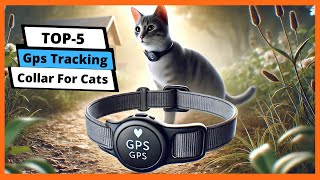 Best Gps Tracking Collar For Cats Gps Tracking Collar For Cats Buying Guide