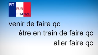 Venir De Faire Qc Être En Train De Faire Qc Aller Faire Qc Einfach Besser Erklärt