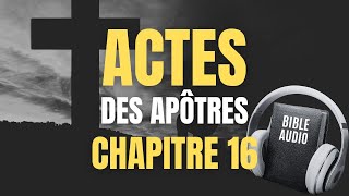 Actes 16 - La Bible Audio Avec Texte
