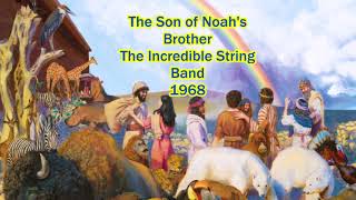 Watch Incredible String Band The Son Of Noahs Brother video