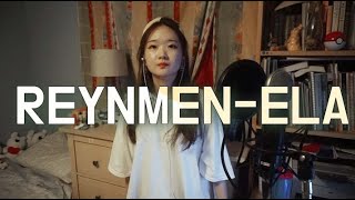 Ela - Reynmen (cover by koreli kiz)