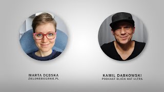 Marta Dębska rozmawia z Kamilem Dąbkowskim - twórcą podcastu Black Hat Ultra