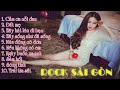 Nhạc Trẻ Mới Nhất || Album Nhạc Rock Hay Nhất Việt Nam || Nhạc Rock Sài Gòn