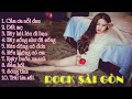 Nhạc Trẻ Mới Nhất || Album Nhạc Rock Hay Nhất Việt Nam || Nhạc Rock Sài Gòn