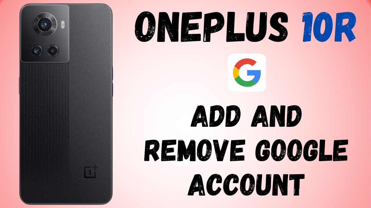 How to Add and Remove Google Account in OnePlus 10R How to Add and Remove Google Account in OnePlus 10R