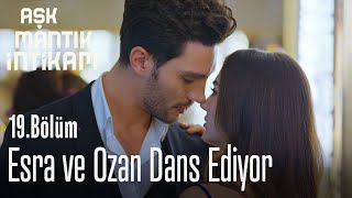 Esra ve Ozan'ın dansı - Aşk Mantık İntikam 19. Bölüm