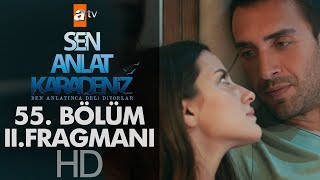 Sen Anlat Karadeniz 55. Bölüm 2. Fragmanı