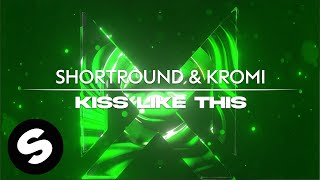 Shortround & Kromi - Kiss Like This (Official Audio)