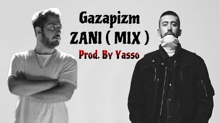Gazapizm - ZANI ( Yasso Mix )