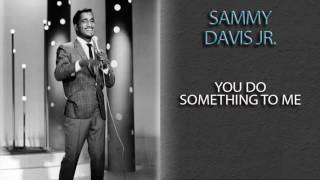 Watch Sammy Davis Jr You Do Something To Me video