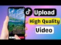 How To Upload HD Video On TikTok Without Losing Quality I How To Upload High Quality Video In TikTok