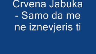 Watch Crvena Jabuka Samo Da Me Ne Iznevjeris Ti video