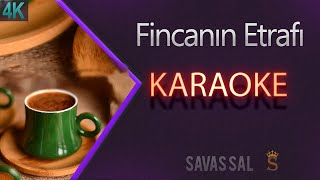 Fincanın Etrafı Karaoke Türkü