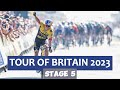 Tour of Britain 2023 | Stage 5 Full Race