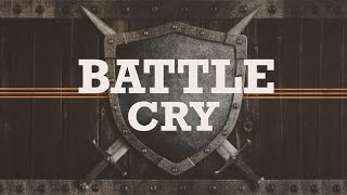 Battle Cry Pt. 4