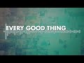 Every Good Thing Video preview