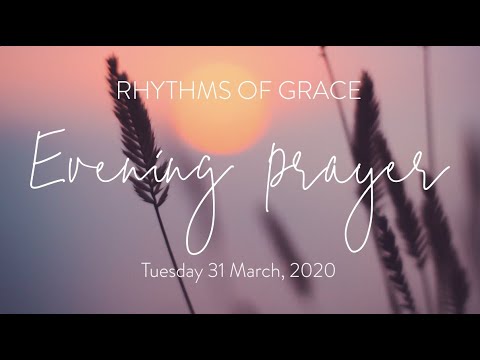 Rhythms of Grace - Evening Prayer | Tuesday 31 March, 2020