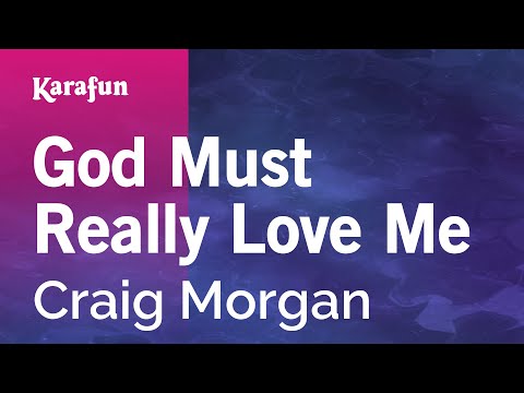 Karaoke God Must Really Love Me - Craig Morgan *