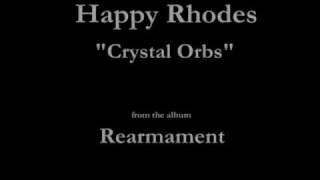 Watch Happy Rhodes Crystal Orbs video